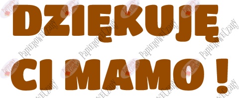 Napis "DZIĘKUJĘ CI MAMO!" 1 Dekoracje z papieru