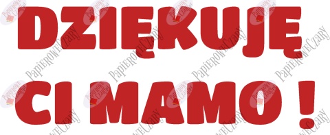 Napis "DZIĘKUJĘ CI MAMO!" 1 Dekoracje z papieru