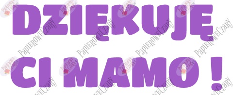 Napis "DZIĘKUJĘ CI MAMO!" 1 Dekoracje z papieru