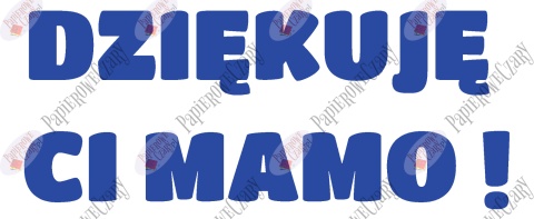 Napis "DZIĘKUJĘ CI MAMO!" 1 Dekoracje z papieru