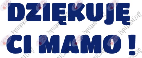 Napis "DZIĘKUJĘ CI MAMO!" 1 Dekoracje z papieru