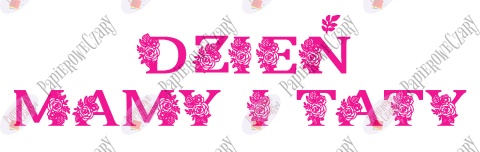Napis "DZEIŃ MAMY I TATY" kwiaty 1 Dekoracje z papieru