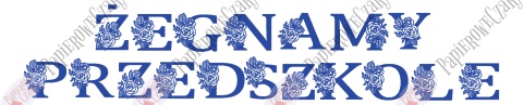 Napis "ŻEGNAMY PRZEDSZKOLE" kwiaty 1 Dekoracje z papieru