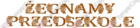 Napis "ŻEGNAMY PRZEDSZKOLE" kwiaty 1 Dekoracje z papieru