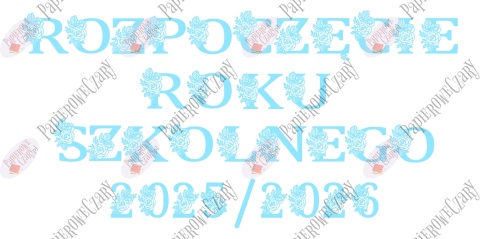 Napis "ROZPOCZĘCIE ROKU SZKOLNEGO 2025/2026" 2 kwiaty Dekoracje z papieru
