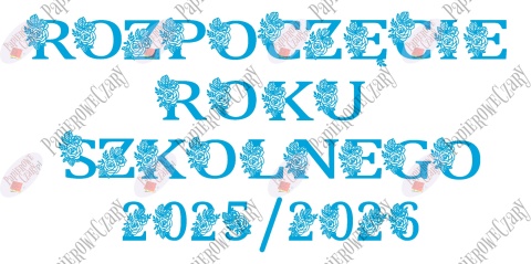 Napis "ROZPOCZĘCIE ROKU SZKOLNEGO 2025/2026" 2 kwiaty Dekoracje z papieru