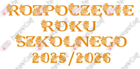Napis "ROZPOCZĘCIE ROKU SZKOLNEGO 2025/2026" 2 kwiaty Dekoracje z papieru