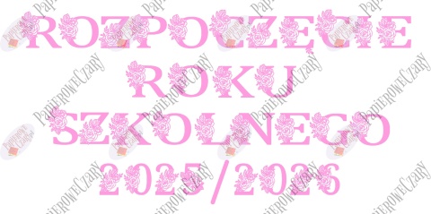 Napis "ROZPOCZĘCIE ROKU SZKOLNEGO 2025/2026" 2 kwiaty Dekoracje z papieru