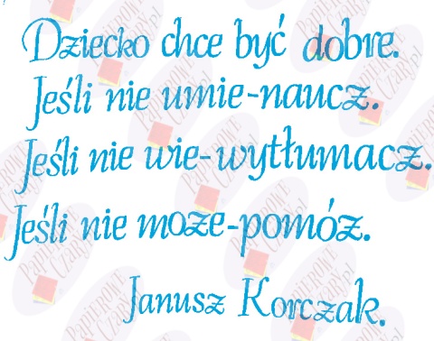 "Dziecko chce być dobre..." Cytat z Janusza Korczaka 1 Dekoracje z papieru "Dziecko chce być dobre..." Cytat z Janusza Korczaka 1 Dekoracje z papieru
