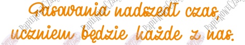Napis "Pasowania nadszedł czas.." Dekoracje z papieru